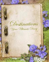 bokomslag Destinations, your ultimate Diary: Summer 2014