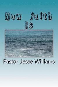 Jesse Williams - Now Faith Is, Häftad