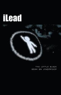 bokomslag iLead: the Little Black Book on Leadership