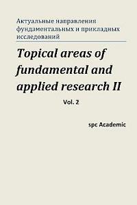 Topical Areas of Fundamental and Applied Research II. Vol. 2: Proceedings of the Conference. Moscow, 10-11.10.2013 1