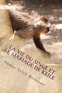 bokomslag La vie du singe et Le mariage de Keile