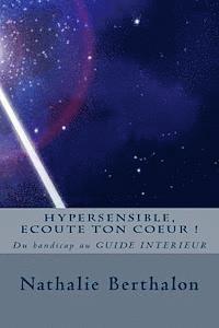 Hypersensible, Ecoute ton coeur !: Du handicap au GUIDE INTERIEUR 1