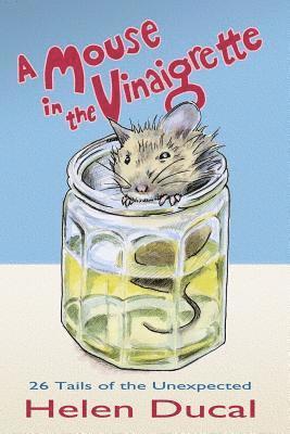 A Mouse in the Vinaigrette.: 26 tails of the Unexpected 1