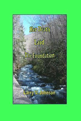 Larry V. Johnson - Her Death Laid the Foundation, Häftad