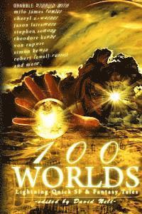 100 Worlds: Lightning-Quick SF and Fantasy Tales 1