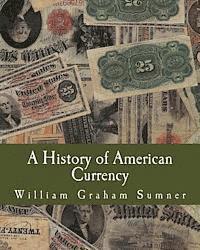 A History of American Currency (Large Print Edition)