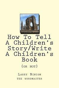 How To Tell A Children's Story: Write a Children's Book (or not) 1