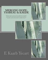 bokomslag Merging Hope: Ysabeau & Kaede: Falling in love is real, I used to shake my head when people talked of soul-mates, deluded fools grab