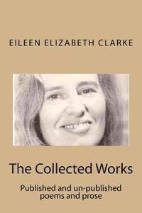 bokomslag The Collected Works: Published and un-published poems and prose