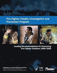 Centers for Disease Cont And Prevention, National Institute Fo Safety and Health - Fire Fighter Fatality Investigation and Prevention Program: Leading Recommendations for Preventing Fire Fighter Fatalities, 1998-2005, Häftad