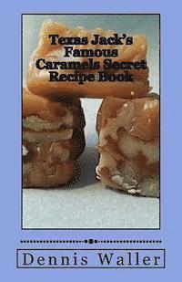 bokomslag Texas Jack's Famous Caramels Secret Recipe Book