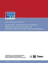 Centers for Disease Cont And Prevention, National Institute Fo Safety and Health - First Periodic Review of Scientific and Medical Evidence Related to Cancer for the World Trade Center Health Program, Häftad