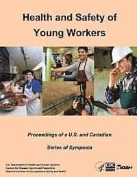 bokomslag Health and Safety of Young Workers: Proceedings of a U.S. and Canadian Series of Symposia