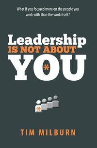 bokomslag Leadership Is Not About You