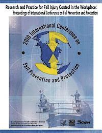 Research and Practice for Fall Injury Control in the Workplace: Proceedings of International Conference on Fall Prevention and Protection: 2010 Intern 1