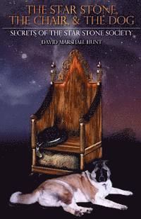 David Marshall Hunt - The Star Stone, The Chair, & The Dog: Book 1: Secrets of the Star Stone Society, Häftad