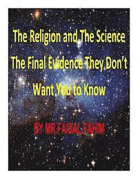 Faisal Fahim - The Religion and The Science The Final Evidence They Don't Want You to Know, Häftad
