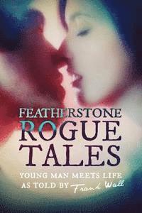 bokomslag Featherstone Rogue Tales: Young Man Meets Life