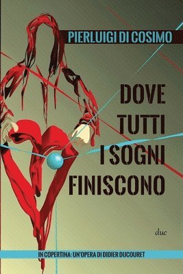 Pierluigi Di Cosimo, Pierluigi di Cosimo - Dove tutti i sogni finiscono, Häftad