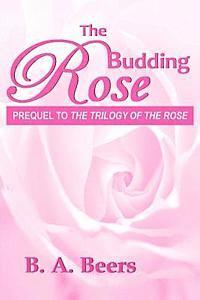 bokomslag The Budding Rose: Prequel to 'The Trilogy of the Rose'