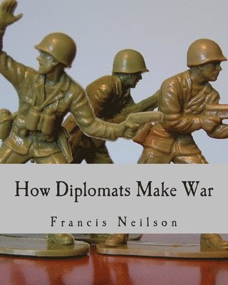 bokomslag How Diplomats Make War (Large Print Edition)