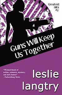 bokomslag Guns Will Keep Us Together: Greatest Hits Mysteries book #2