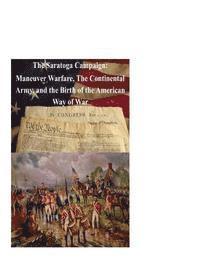 bokomslag The Saratoga Campaign: Maneuver Warfare, The Continental Army, and the Birth of