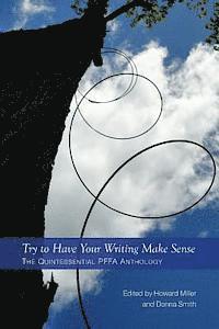 bokomslag Try to Have Your Writing Make Sense: The Quintessential PFFA Anthology