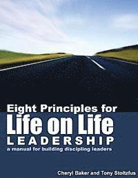 bokomslag Eight Principles for Life on Life Leadership: A Manual for Building Discipling Leaders