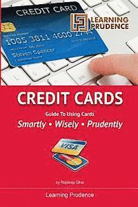 bokomslag Credit Cards: Guide To Using Cards Smartly, Wisely, Prudently