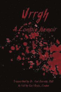 Urrgh: A Zombie Memoir 1