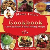 bokomslag Mama Lolo's Cookbook - Low-Cholesterol & Heart Healthy Recipes
