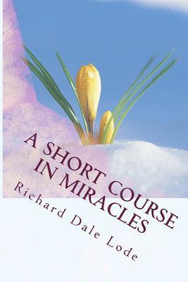 A SHORT COURSE in Miracles 1