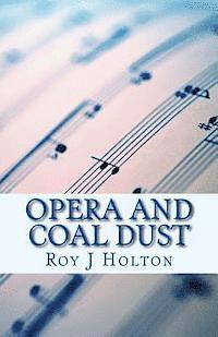 Opera and Coal Dust: A Christian Novel about a family reunited 1