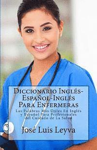 bokomslag Diccionario Inglés-Español-Inglés Para Enfermeras: Las Palabras Más Útiles En Inglés y Español Para Profesionales del Cuidado de La Salud