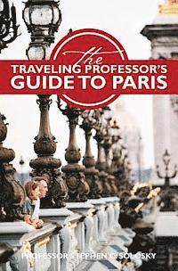 bokomslag The Traveling Professor's Guide to Paris: Second Edition