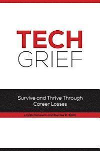 bokomslag Tech Grief: Survive and Thrive Through Career Losses