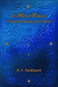bokomslag A Warrior Princess: Chronices of Catherine, First Scroll