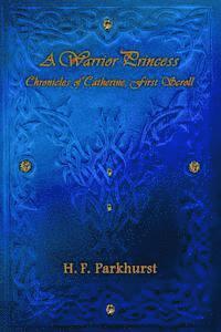 A Warrior Princess: Chronices of Catherine, First Scroll 1