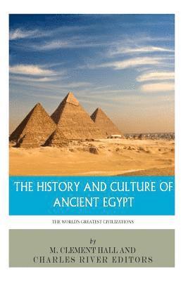 M. Clement Hall, Charles River - The World's Greatest Civilizations: The History and Culture of Ancient Egypt, Häftad