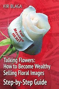 bokomslag Talking Flowers: How to Become Wealthy Selling Floral Images: 'Talking Flowers: An Essential Guide to Launching your own Flower Print B