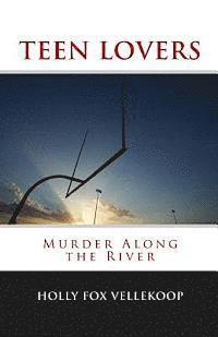 bokomslag Teen Lovers: Murder Along the River