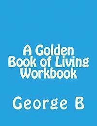 George B - A Golden Book of Living Workbook, Häftad