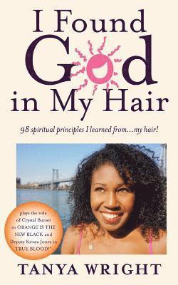 bokomslag I Found God in My Hair: 98 spiritual principles I learned from...my hair!