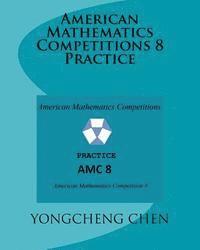 Yongcheng Chen - American Mathematics Competitions 8 Practice, Häftad