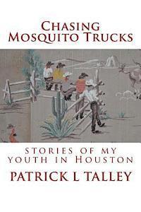 Chasing Mosquito Trucks: stories of my youth in Houston 1