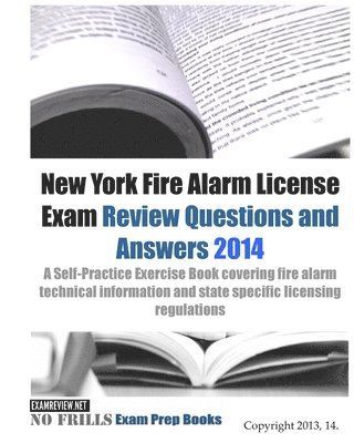 Examreview - New York Fire Alarm License Exam Review Questions & Answers 2014: A Self-Practice Exercise Book covering fire alarm technical information and state sp, Häftad