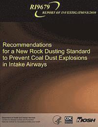 bokomslag Recommendations for a New Rock Dusting Standard to Prevent Coal Dust Explosions in Intake Airways