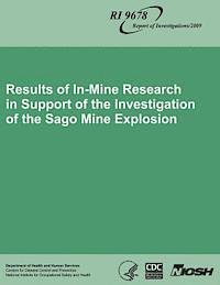 Results of In-Mine Research in Support of the Investigation of the Sago Mine Explosion 1