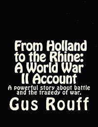 bokomslag From Holland to the Rhine: A World War Two Account: A powerful story about battle and the tragedy of war.